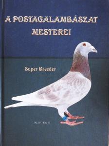 Pintér Ferenc - A postagalambászat mesterei [antikvár]