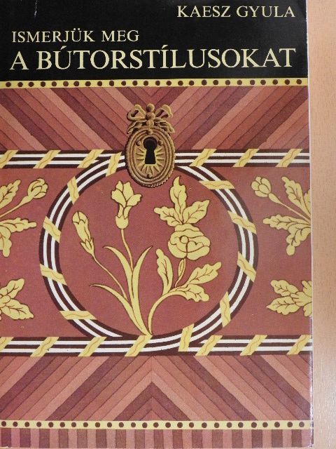 Kaesz Gyula - Ismerjük meg a bútorstílusokat [antikvár]
