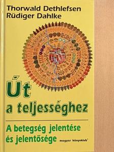 Rüdiger Dahlke - Út a teljességhez [antikvár]