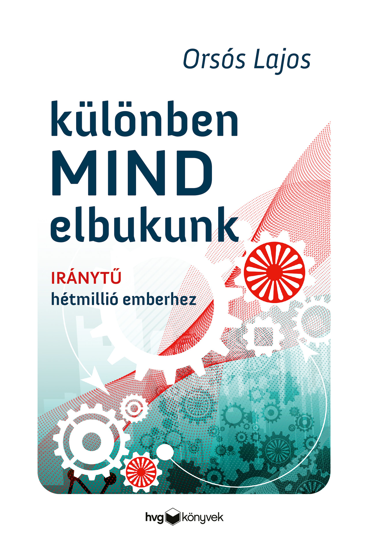 Orsós Lajos - Különben mind elbukunk - Iránytű hétmillió emberhez