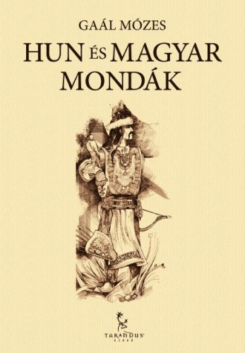 GAÁL MÓZES - Hun és magyar mondák [eKönyv: epub, mobi]