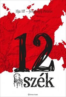 Ilja Ilf Jevgenyij Petrov - - 12 szék [eKönyv: epub, mobi]