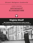 VIRGINIA WOLF - Mrs Dalloway a Bond streeten és más elbeszélések - Mrs Dalloway in Bond Street & other stories