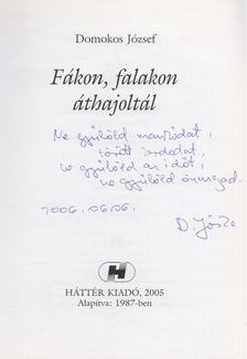 Domokos József - Fákon, falakon áthajoltál (Dedikált) [antikvár]