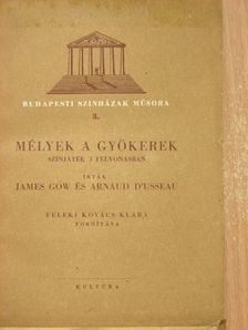 Arnaud D'Usseau - Mélyek a gyökerek [antikvár]