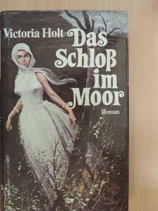 Victoria Holt - Das Schloß im Moor [antikvár]