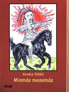 Kovács Ildikó - Mismás mesemás [antikvár]