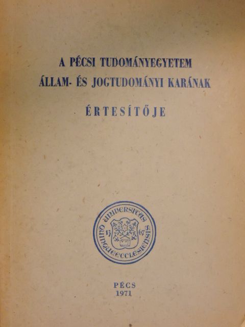 A Pécsi Tudományegyetem Állam- és Jogtudományi Karának értesítője 1971 [antikvár]