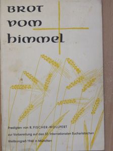 Rudolf Fischer-Wollpert - Brot vom Himmel [antikvár]