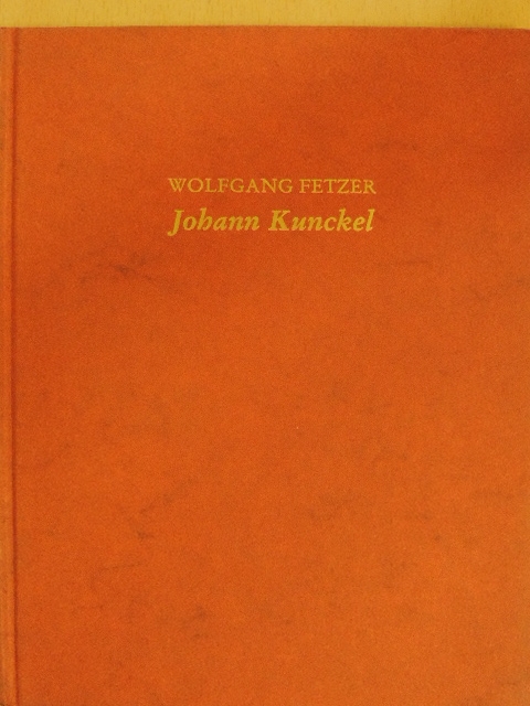 Wolfgang Fetzer - Johann Kunckel [antikvár]