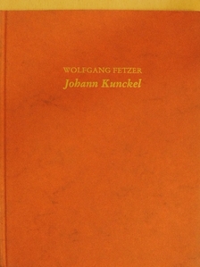 Wolfgang Fetzer - Johann Kunckel [antikvár]