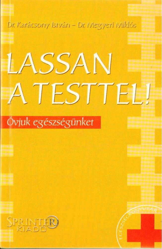 Dr. Karácsony István, Dr. Megyeri Miklós - Lassan a testtel! [antikvár]