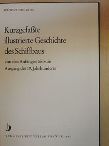 Ernest Henriot - Kurzgefaßte illustrierte Geschichte des Schiffbaus von den Anfängen bis zum Ausgang des 19. Jahrhunderts [antikvár]