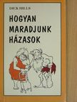 Dick Hills - Hogyan maradjunk házasok [antikvár]