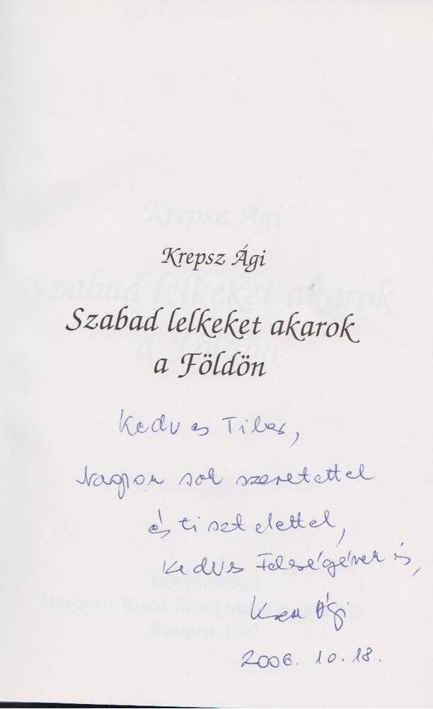 Krepsz Ági - Szabad lelkeket akarok a Földön (dedikált) [antikvár]