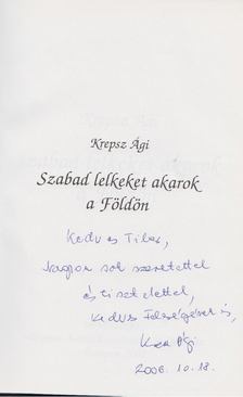 Krepsz Ági - Szabad lelkeket akarok a Földön (dedikált) [antikvár]