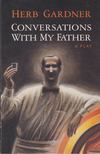Gardner, Herb - Conversations With My Father [antikvár]