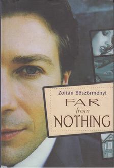 Böszörményi Zoltán - Far from Nothing [antikvár]