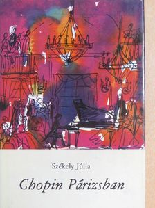 Székely Júlia - Chopin Párizsban [antikvár]