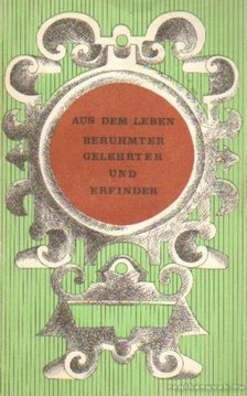 Markova, A. N., Rogacheva, M. A. - Aus dem Leben berühmter Gelehrter und Erfinder [antikvár]