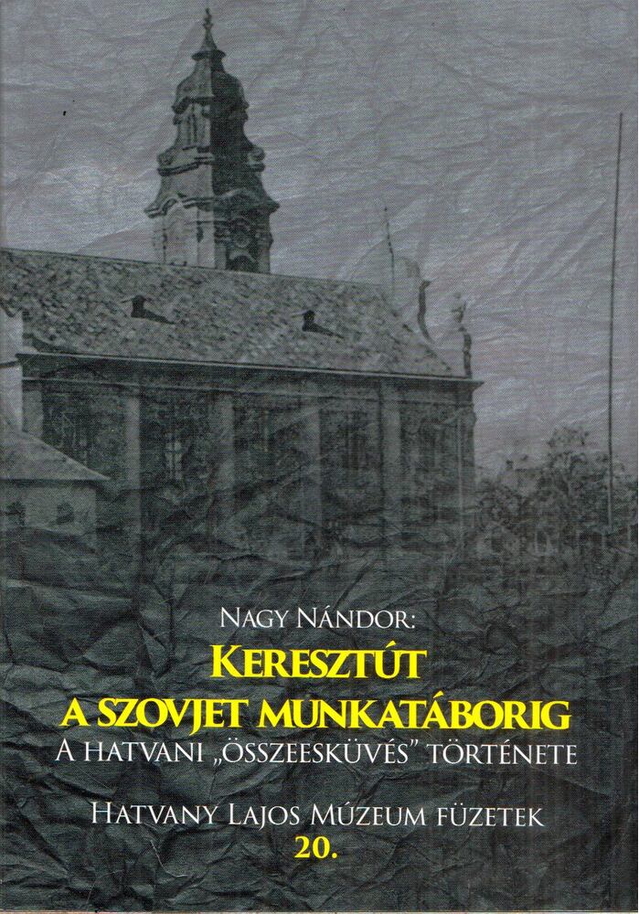 Nagy Nándor - Keresztút a szovjet munkatáborig [antikvár]