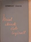 Szomráky Sándor - Mint akinek élete bezárult [antikvár]