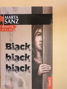Marta Sanz - Black, black, black [antikvár]