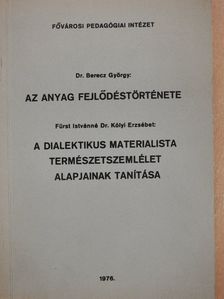 Dr. Berecz György - Az anyag fejlődéstörténete/A dialektikus materialista természetszemlélet alapjainak tanítása (dedikált példány) [antikvár]