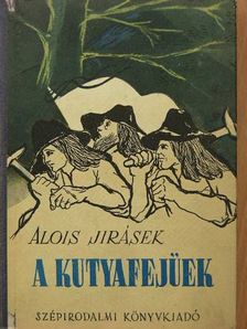 Alois Jirásek - A kutyafejűek [antikvár]