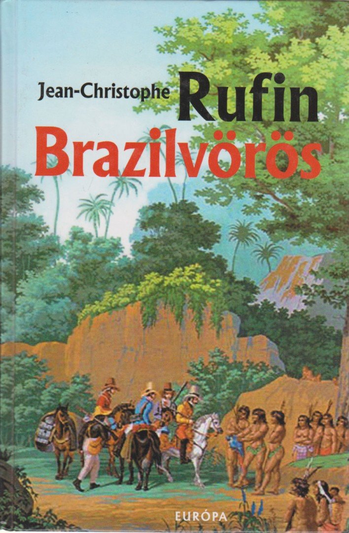 Rufin, Jean-Christophe - Brazilvörös [antikvár]