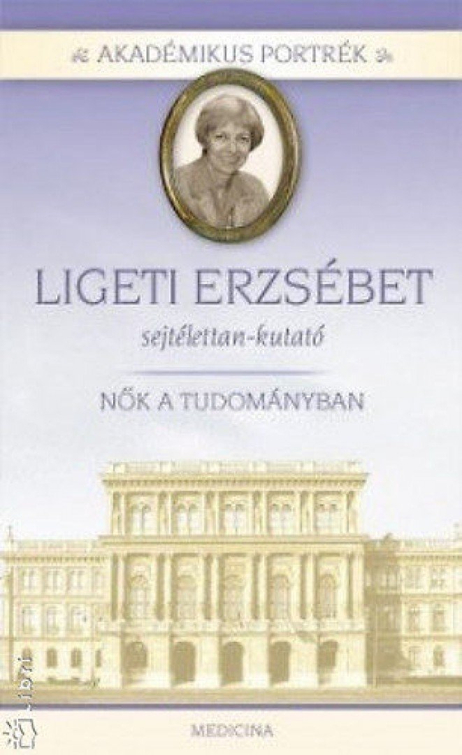 Herzka Ferenc - Ligeti Erzsébet - sejtélettan-kutató - Nők a tudományban [antikvár]