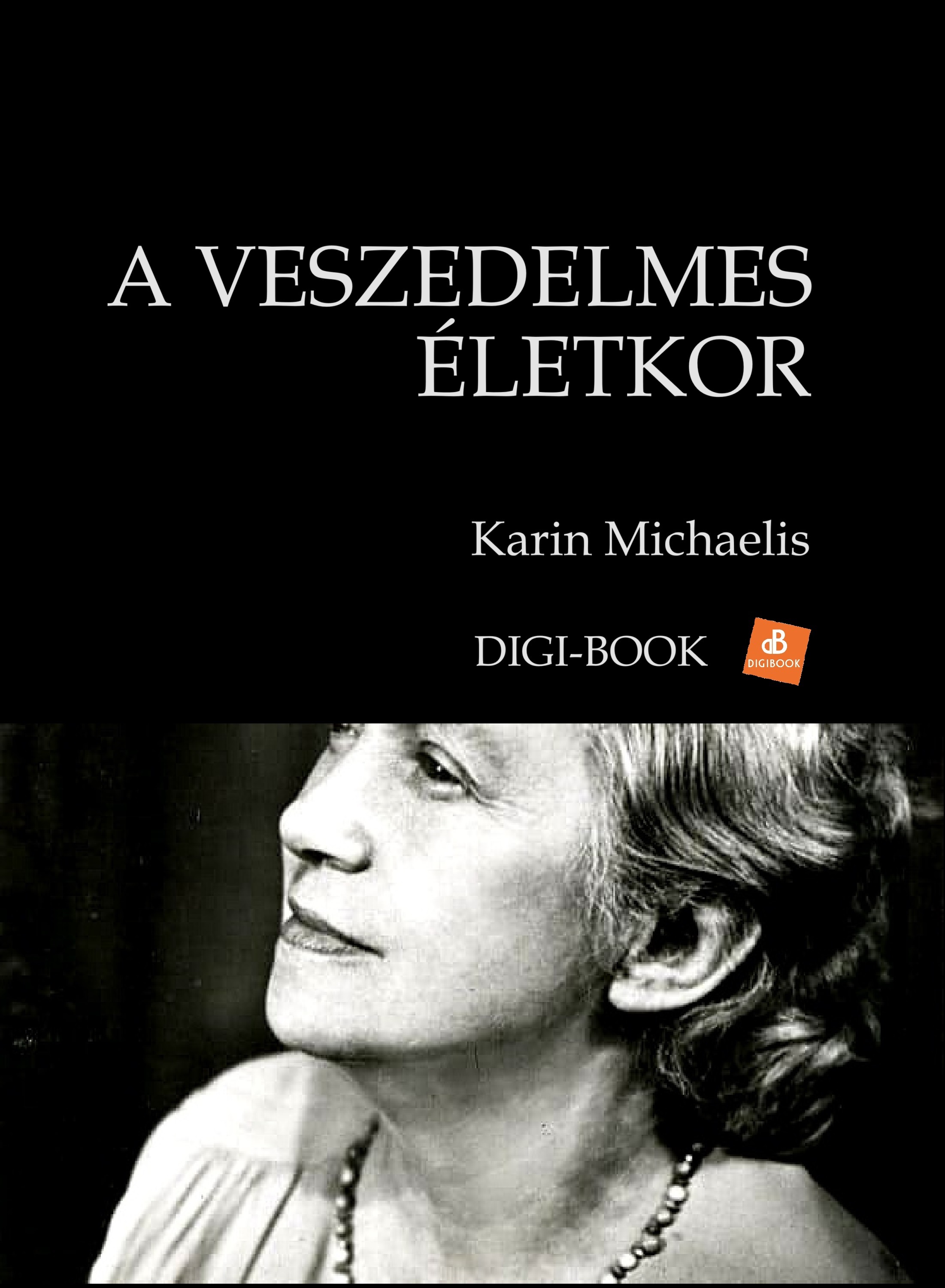 KARIN MICHAELIS - A veszedelmes életkor [eKönyv: epub, mobi]