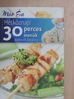 Mák Éva - Hétköznapi 30 perces menük lépésről lépésre [antikvár]