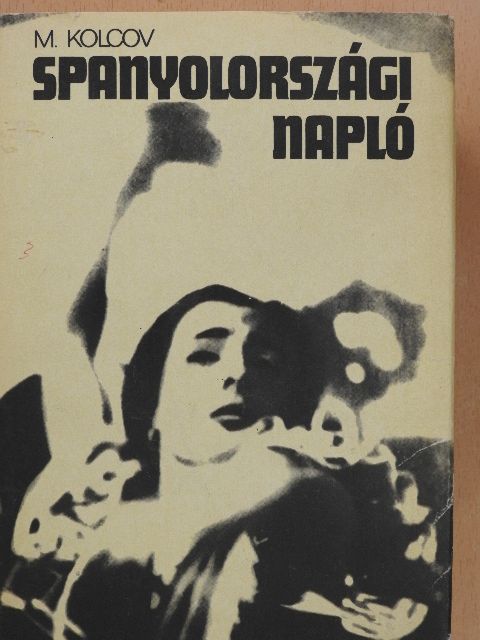 Mihail Kolcov - Spanyolországi napló [antikvár]