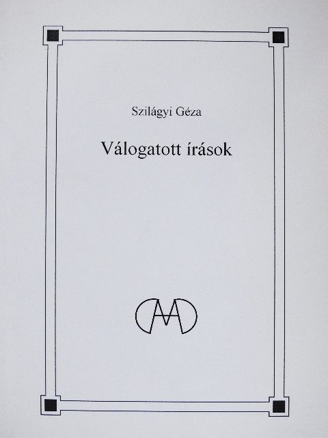 Szilágyi Géza - Válogatott írások [antikvár]