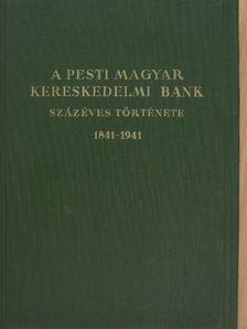 A Pesti Magyar Kereskedelmi Bank százéves története [antikvár]