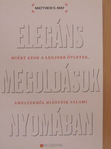Matthew E. May - Elegáns megoldások nyomában [antikvár]