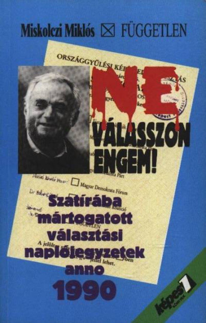 Miskolczi Miklós - Ne válasszon engem! [antikvár]