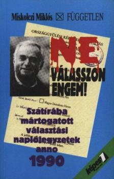 Miskolczi Miklós - Ne válasszon engem! [antikvár]
