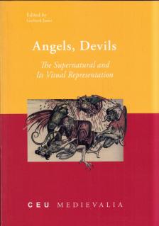 Gerhard Jaritz - Angels, Devils: the Supernatural and Its Visual Represantation [antikvár]