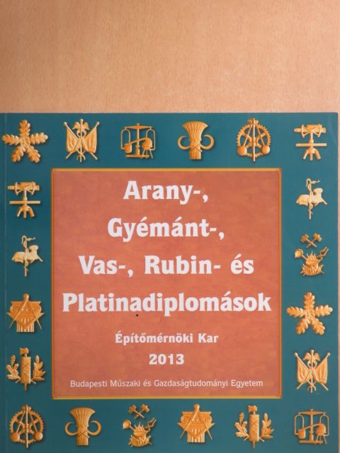 Arany-, Gyémánt-, Vas-, Rubin- és Platinadiplomások 2013 [antikvár]