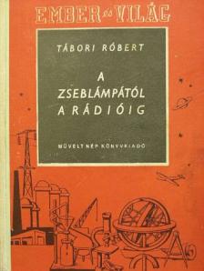 Tábori Róbert - A zseblámpától a rádióig [antikvár]