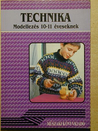 Gyulay Lajosné - Technika - Modellezés 10-11 éveseknek [antikvár]