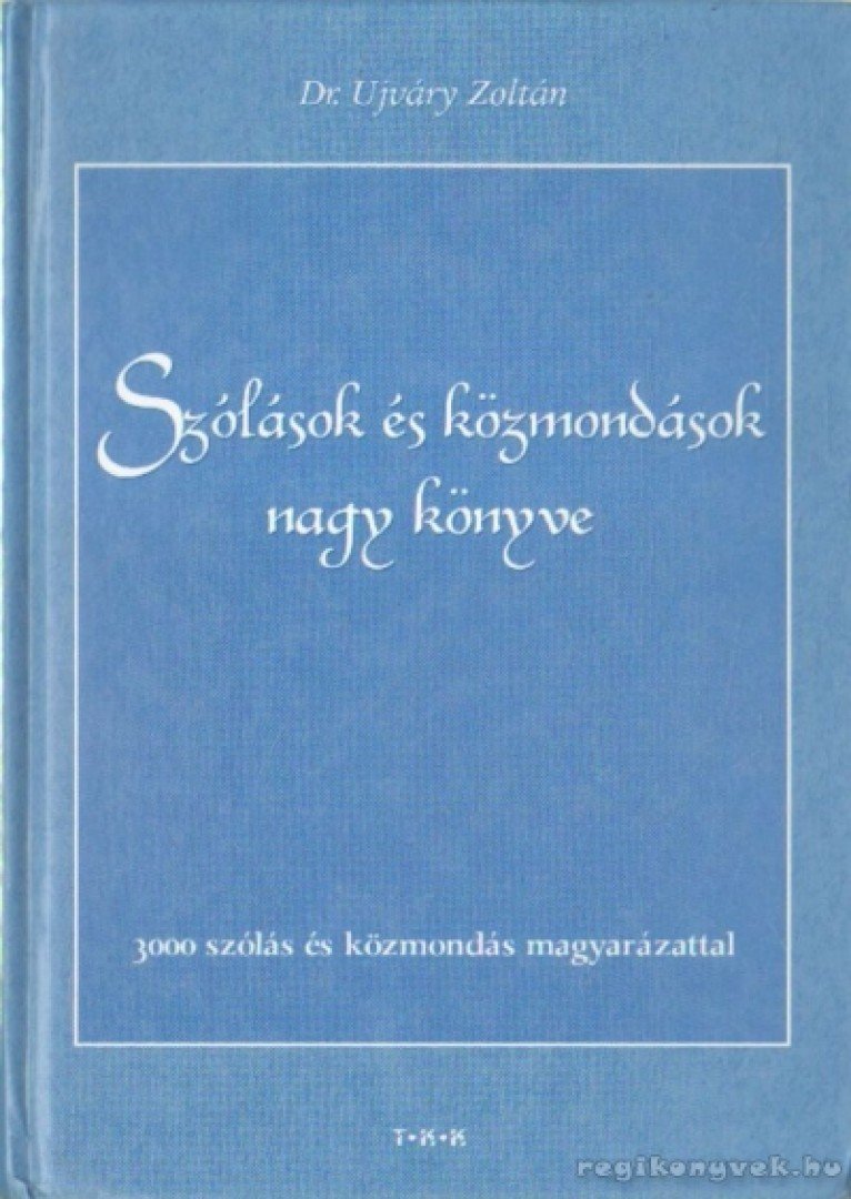 Dr. Ujváry Zoltán - Szólások és közmondások nagy könyve [antikvár]