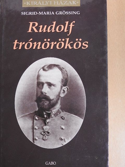 Sigrid-Maria Größing - Rudolf trónörökös [antikvár]