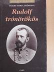 Sigrid-Maria Größing - Rudolf trónörökös [antikvár]