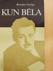 Borsányi György - Kun Béla [antikvár]