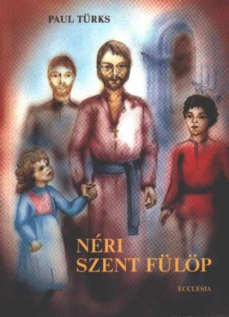 TÜRKS, PAUL - Néri Szent Fülöp [antikvár]