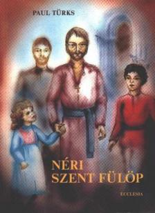 TÜRKS, PAUL - Néri Szent Fülöp [antikvár]