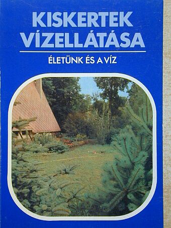 Dr. Gerencsér Árpád - Kiskertek vízellátása [antikvár]